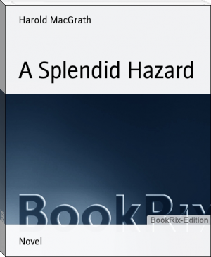 A Splendid Hazard by Harold MacGrath (which ebook reader .txt) 📕 - American Library Books 📚 Read (28910) Books Online Free