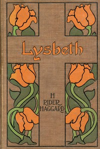 Lysbeth, a Tale of the Dutch by H. Rider Haggard (fantasy books to read txt) 📕 - American Library Books 📚 Read (28910) Books Online Free