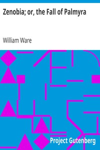Zenobia; or, the Fall of Palmyra by William Ware (mind reading books .TXT) 📕 - American Library Books 📚 Read (28910) Books Online Free