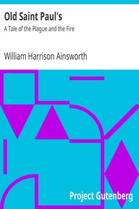 Old Saint Paul's: A Tale of the Plague and the Fire by William Harrison Ainsworth (recommended books to read .TXT) 📕 - American Library Books 📚 Read (28910) Books Online Free