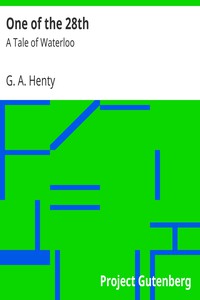 One of the 28th: A Tale of Waterloo by G. A. Henty (best books to read ever .txt) 📕 - American Library Books 📚 Read (28910) Books Online Free