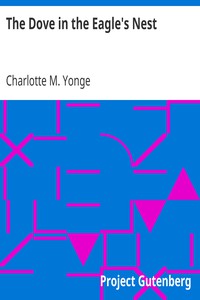 The Dove in the Eagle's Nest by Charlotte M. Yonge (i read book TXT) 📕 - American Library Books 📚 Read (28910) Books Online Free