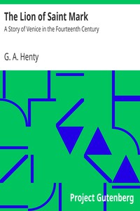 The Lion of Saint Mark: A Story of Venice in the Fourteenth Century by G. A. Henty (the top 100 crime novels of all time txt) 📕 - American Library Books 📚 Read (28910) Books Online Free