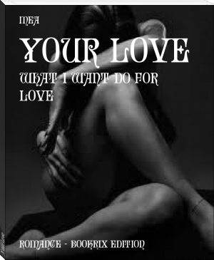 Your Love by Mea (which ebook reader .txt) 📕 - American Library Books 📚 Read (28910) Books Online Free