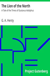 The Lion of the North: A Tale of the Times of Gustavus Adolphus by G. A. Henty (pdf e book reader .txt) 📕 - American Library Books 📚 Read (28910) Books Online Free