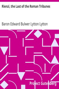 Rienzi, the Last of the Roman Tribunes by Baron Edward Bulwer Lytton Lytton (best ebook reader for ubuntu .txt) 📕 - American Library Books 📚 Read (28910) Books Online Free