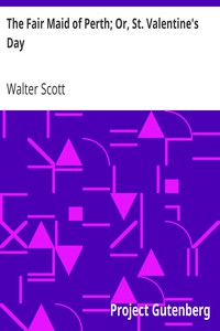 The Fair Maid of Perth; Or, St. Valentine's Day by Walter Scott (electronic reader .TXT) 📕 - American Library Books 📚 Read (28910) Books Online Free