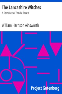 The Lancashire Witches: A Romance of Pendle Forest by William Harrison Ainsworth (romance book recommendations txt) 📕 - American Library Books 📚 Read (28910) Books Online Free