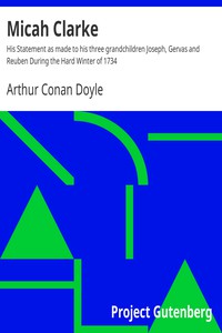 Micah Clarke<br />His Statement as made to his three grandchildren Joseph, Gervas and Reuben During by Arthur Conan Doyle (read e books online free txt) 📕 - American Library Books 📚 Read (28910) Books Online Free