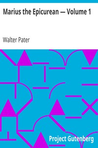 Marius the Epicurean — Volume 1 by Walter Pater (feel good books to read .txt) 📕 - American Library Books 📚 Read (28910) Books Online Free