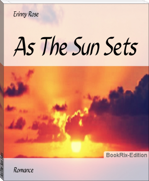 As The Sun Sets by Erinny Rose (novels for beginners .TXT) 📕 - American Library Books 📚 Read (28910) Books Online Free