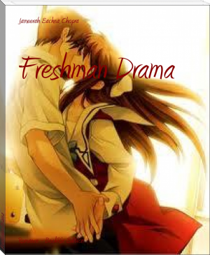 Freshman Drama by Jameerah Eachna Chopra (ebook reader below 3000 TXT) 📕 - American Library Books 📚 Read (28910) Books Online Free