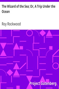 The Wizard of the Sea; Or, A Trip Under the Ocean by Roy Rockwood (robert munsch read aloud txt) 📕 - American Library Books 📚 Read (28910) Books Online Free