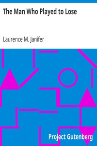 The Man Who Played to Lose by Laurence M. Janifer (best e book reader txt) 📕 - American Library Books 📚 Read (28910) Books Online Free