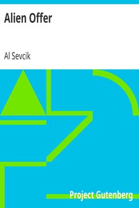 Alien Offer by Al Sevcik (famous ebook reader txt) 📕 - American Library Books 📚 Read (28910) Books Online Free
