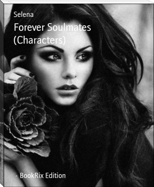 Forever Soulmates (Characters) by Selena (reading e books .TXT) 📕 - American Library Books 📚 Read (28910) Books Online Free