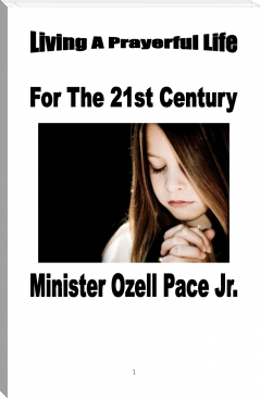 Living A Prayerful Life by Minister Ozell Pace Jr. (best ereader for epub .TXT) 📕 - American Library Books 📚 Read (28910) Books Online Free