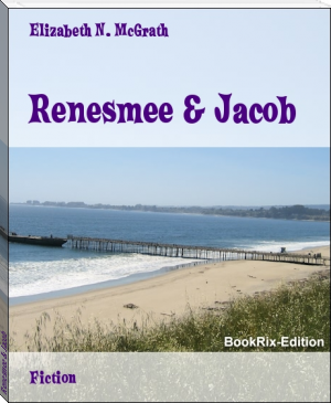 Renesmee &amp; Jacob by Elizabeth N. McGrath (best novels to read for students .txt) 📕 - American Library Books 📚 Read (28910) Books Online Free
