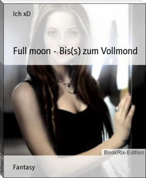 Full moon - Bis(s) zum Vollmond by Ich xD (reading an ebook .TXT) 📕 - American Library Books 📚 Read (28910) Books Online Free