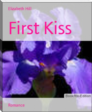 First Kiss by Elizabeth Hill (accelerated reader books .txt) 📕 - American Library Books 📚 Read (28910) Books Online Free