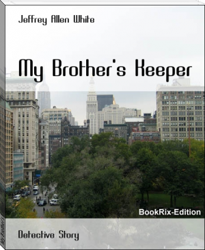 My Brother's Keeper by Jeffrey Allen White (portable ebook reader .TXT) 📕 - American Library Books 📚 Read (28910) Books Online Free