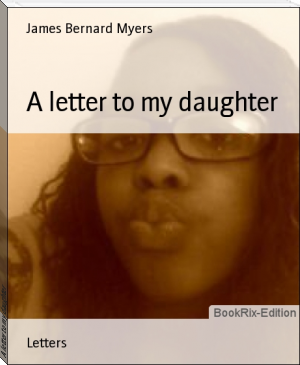 A letter to my daughter by James Bernard Myers (free books to read .txt) 📕 - American Library Books 📚 Read (28910) Books Online Free