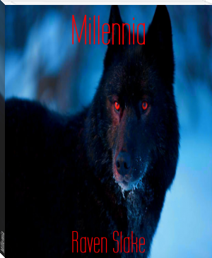 Millennia by Raven Slake (free books to read .txt) 📕 - American Library Books 📚 Read (28910) Books Online Free