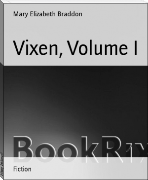 Vixen, Volume I by Mary Elizabeth Braddon (digital e reader TXT) 📕 - American Library Books 📚 Read (28910) Books Online Free
