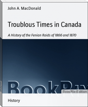 Troublous Times in Canada by John A. MacDonald (ebook pc reader .txt) 📕 - American Library Books 📚 Read (28910) Books Online Free