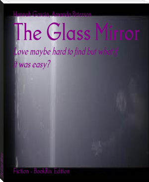 The Glass Mirror by Hannah Garcia, Amanda Peterson (ap literature book list .TXT) 📕 - American Library Books 📚 Read (28910) Books Online Free