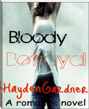Bloody Betrayal by Hayden Gardner (intellectual books to read .txt) 📕 - American Library Books 📚 Read (28910) Books Online Free