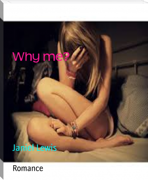Why me? by Janiel Lewis (best ereader for epub .TXT) 📕 - American Library Books 📚 Read (28910) Books Online Free