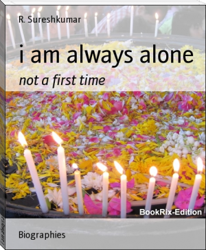 i am always alone by Sureshkumar (best free e book reader .TXT) 📕 - American Library Books 📚 Read (28910) Books Online Free