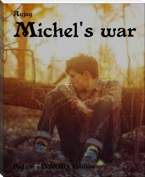 Michel's war by Ayjay (best young adult book series .TXT) 📕 - American Library Books 📚 Read (28910) Books Online Free