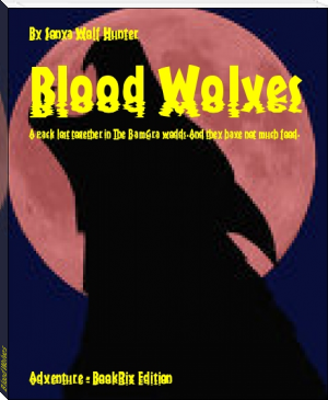 Blood Wolves by By Sonya Wolf Hunter (rocket ebook reader .txt) 📕 - American Library Books 📚 Read (28910) Books Online Free