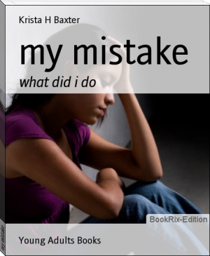 my mistake by Krista H Baxter (acx book reading txt) 📕 - American Library Books 📚 Read (28910) Books Online Free