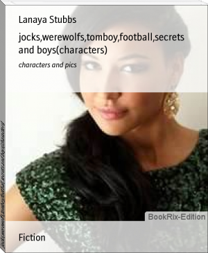 jocks,werewolfs,tomboy,football,secrets and boys(characters) by Lanaya Stubbs (best love novels of all time .TXT) 📕 - American Library Books 📚 Read (28910) Books Online Free