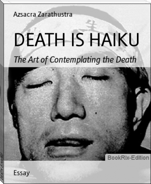 DEATH IS HAIKU by Azsacra Zarathustra (i love reading books .txt) 📕 - American Library Books 📚 Read (28910) Books Online Free