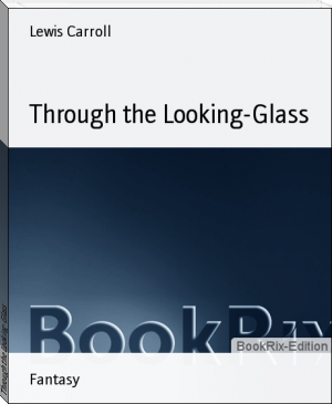Through the Looking-Glass by Lewis Carroll (story books to read .txt) 📕 - American Library Books 📚 Read (28910) Books Online Free
