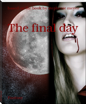 The final day by based on the book by stephenie meyer (best smutty novels .TXT) 📕 - American Library Books 📚 Read (28910) Books Online Free