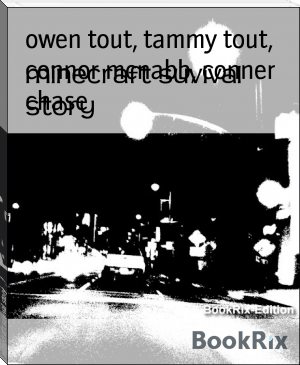minecraft suvival story by owen tout, tammy tout, connor mcnabb, conner chase (rocket ebook reader TXT) 📕 - American Library Books 📚 Read (28910) Books Online Free