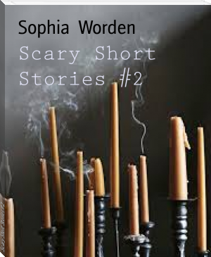 Scary Short Stories #2 by Sophia  Worden (books to read in a lifetime .txt) 📕 - American Library Books 📚 Read (28910) Books Online Free