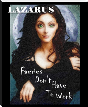 Faeries Don'T Have To Work by LAZARUS (best short books to read .txt) 📕 - American Library Books 📚 Read (28910) Books Online Free