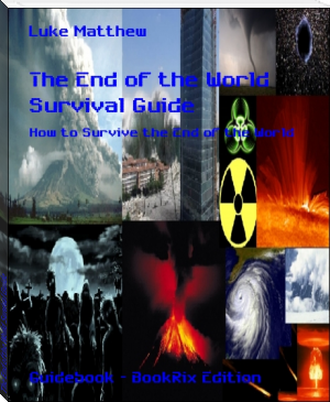 The End of the World Survival Guide by Luke Matthew (types of ebook readers .txt) 📕 - American Library Books 📚 Read (28910) Books Online Free
