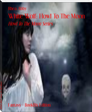 White Wolf: Howl To The Moon by Rhea Abby (reading e books .TXT) 📕 - American Library Books 📚 Read (28910) Books Online Free
