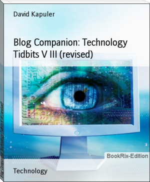 Blog Companion: Technology Tidbits V III (revised) by David Kapuler (uplifting novels TXT) 📕 - American Library Books 📚 Read (28910) Books Online Free