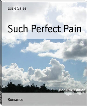 Such Perfect Pain by Lissie Sales (the best novels to read TXT) 📕 - American Library Books 📚 Read (28910) Books Online Free