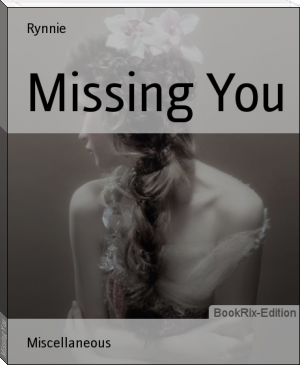 Missing You by Rynnie (free children's online books txt) 📕 - American Library Books 📚 Read (28910) Books Online Free