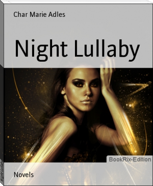 Night Lullaby by Char Marie Adles (best books for students to read TXT) 📕 - American Library Books 📚 Read (28910) Books Online Free