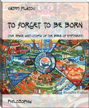 To forget to be born by Vadim Filatov (best books to read in life .TXT) 📕 - American Library Books 📚 Read (28910) Books Online Free